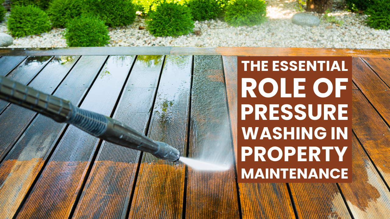 The Essential Role of Pressure Washing in Property Maintenance